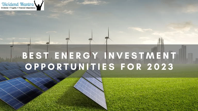 Best Energy Investment Opportunities for 2023: 10 Stocks Worth Considering 